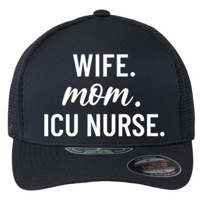 Wife Mom Icu Nurse Appreciation Gift Flexfit Unipanel Trucker Cap