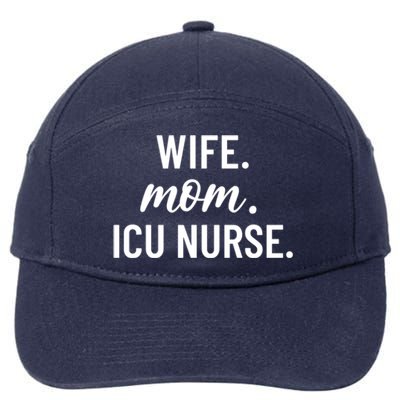 Wife Mom Icu Nurse Appreciation Gift 7-Panel Snapback Hat