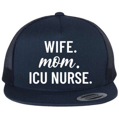 Wife Mom Icu Nurse Appreciation Gift Flat Bill Trucker Hat