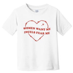 Want Me Incels Fear Me Toddler T-Shirt