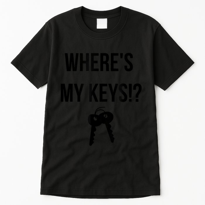 Where's My Keys Lost Misplaced Keys Funny Tall T-Shirt