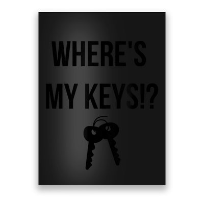 Where's My Keys Lost Misplaced Keys Funny Poster