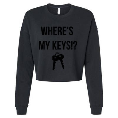 Where's My Keys Lost Misplaced Keys Funny Cropped Pullover Crew