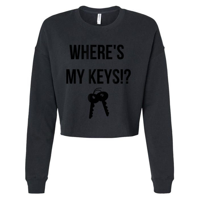 Where's My Keys Lost Misplaced Keys Funny Cropped Pullover Crew