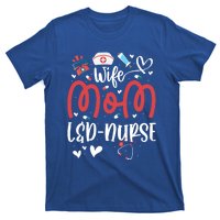 Wife Mom L And D Nurse MotherS Day Nurse Labor And Delivery Meaningful Gift T-Shirt