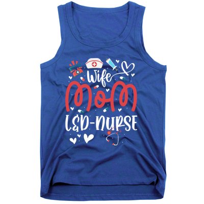 Wife Mom L And D Nurse MotherS Day Nurse Labor And Delivery Meaningful Gift Tank Top