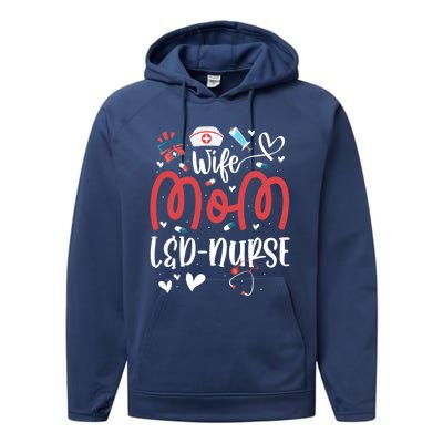 Wife Mom L And D Nurse MotherS Day Nurse Labor And Delivery Meaningful Gift Performance Fleece Hoodie