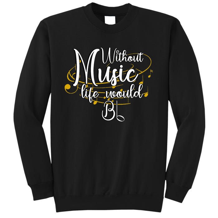 Without Music Life Would Bb For Music Lovers & Artists Sweatshirt