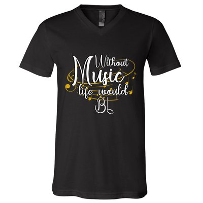 Without Music Life Would Bb For Music Lovers & Artists V-Neck T-Shirt