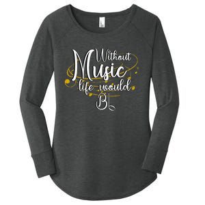 Without Music Life Would Bb For Music Lovers & Artists Women's Perfect Tri Tunic Long Sleeve Shirt