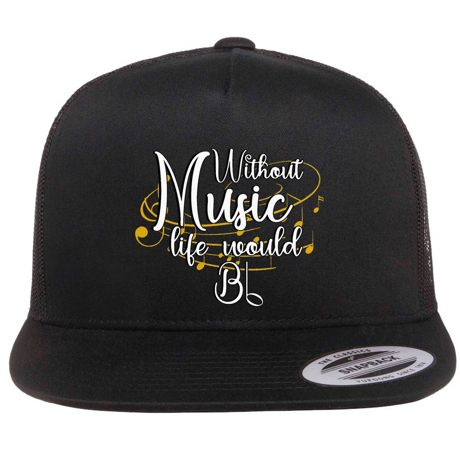 Without Music Life Would Bb For Music Lovers & Artists Flat Bill Trucker Hat