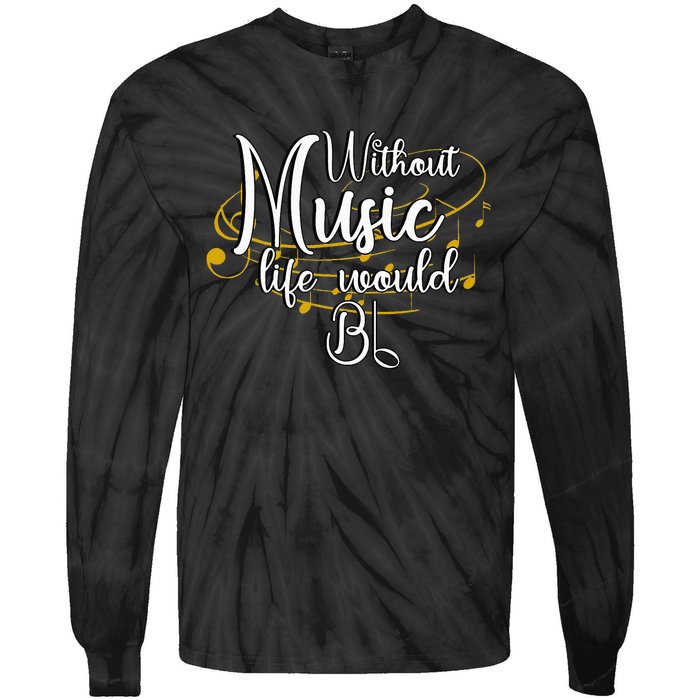 Without Music Life Would Bb For Music Lovers & Artists Tie-Dye Long Sleeve Shirt