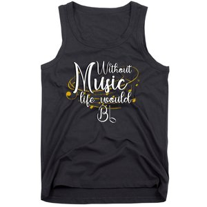 Without Music Life Would Bb For Music Lovers & Artists Tank Top