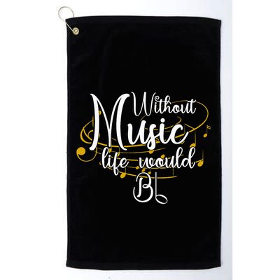 Without Music Life Would Bb For Music Lovers & Artists Golf Towel