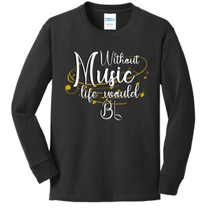 Without Music Life Would Bb For Music Lovers & Artists Kids Long Sleeve Shirt