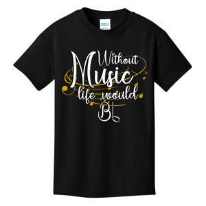 Without Music Life Would Bb For Music Lovers & Artists Kids T-Shirt