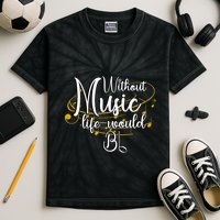 Without Music Life Would Bb For Music Lovers & Artists Kids Tie-Dye T-Shirt
