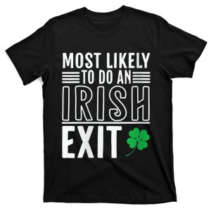 Wo Most Likely To Do An Irish Exit Funny St Patrick T-Shirt