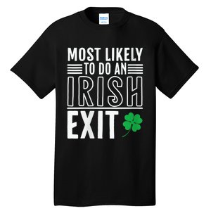 Wo Most Likely To Do An Irish Exit Funny St Patrick Tall T-Shirt