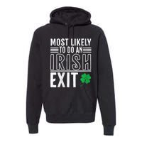 Wo Most Likely To Do An Irish Exit Funny St Patrick Premium Hoodie