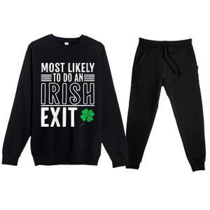 Wo Most Likely To Do An Irish Exit Funny St Patrick Premium Crewneck Sweatsuit Set