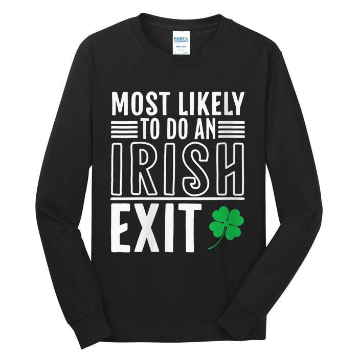 Wo Most Likely To Do An Irish Exit Funny St Patrick Tall Long Sleeve T-Shirt