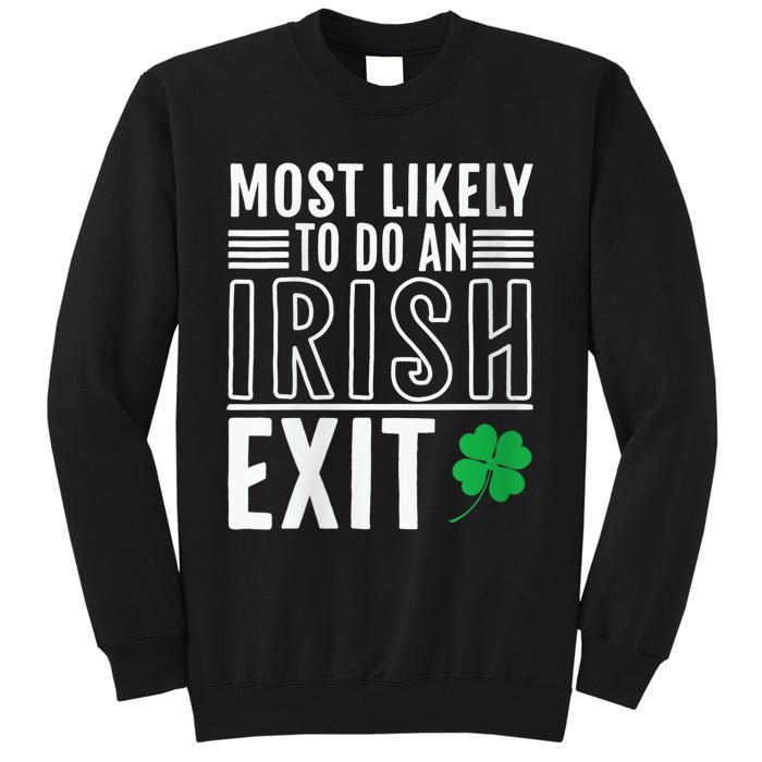 Wo Most Likely To Do An Irish Exit Funny St Patrick Tall Sweatshirt