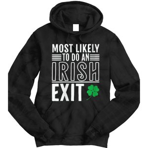 Wo Most Likely To Do An Irish Exit Funny St Patrick Tie Dye Hoodie