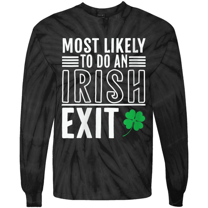 Wo Most Likely To Do An Irish Exit Funny St Patrick Tie-Dye Long Sleeve Shirt