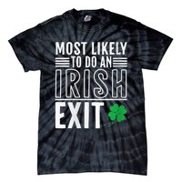 Wo Most Likely To Do An Irish Exit Funny St Patrick Tie-Dye T-Shirt