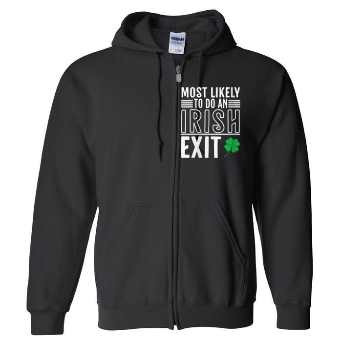 Wo Most Likely To Do An Irish Exit Funny St Patrick Full Zip Hoodie