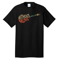 Without Music Life Would B Flat Music Guitar Tall T-Shirt