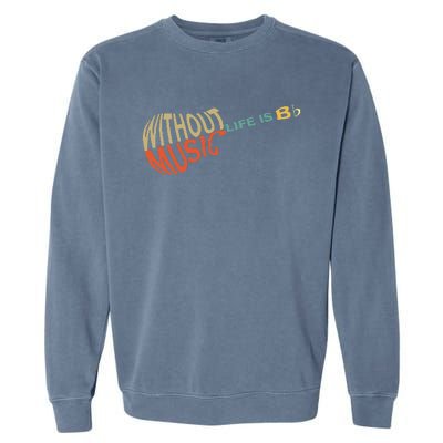 Without Music Life Would B Flat Music Guitar Garment-Dyed Sweatshirt