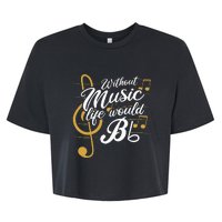 Without Music Life Would B Flat II Funny Music Quotes Bella+Canvas Jersey Crop Tee