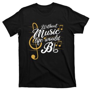 Without Music Life Would B Flat II Funny Music Quotes T-Shirt