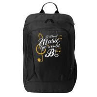 Without Music Life Would B Flat II Funny Music Quotes City Backpack