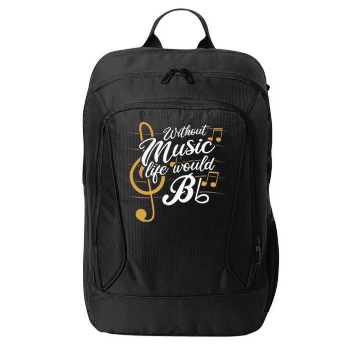 Without Music Life Would B Flat II Funny Music Quotes City Backpack