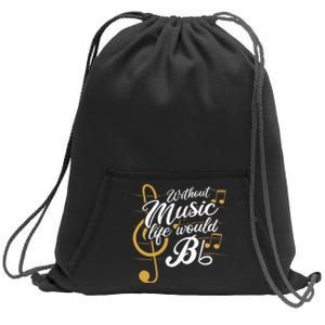 Without Music Life Would B Flat II Funny Music Quotes Sweatshirt Cinch Pack Bag