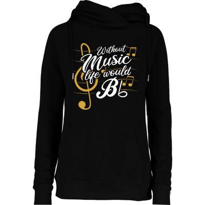 Without Music Life Would B Flat II Funny Music Quotes Womens Funnel Neck Pullover Hood