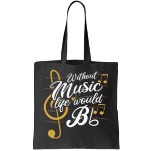 Without Music Life Would B Flat II Funny Music Quotes Tote Bag