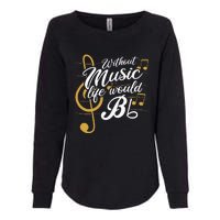 Without Music Life Would B Flat II Funny Music Quotes Womens California Wash Sweatshirt