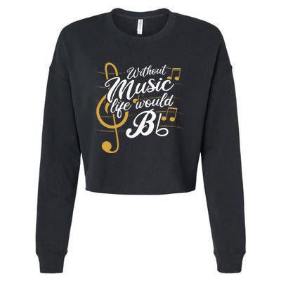 Without Music Life Would B Flat II Funny Music Quotes Cropped Pullover Crew