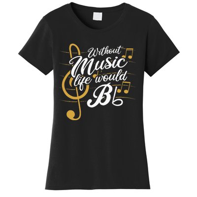 Without Music Life Would B Flat II Funny Music Quotes Women's T-Shirt