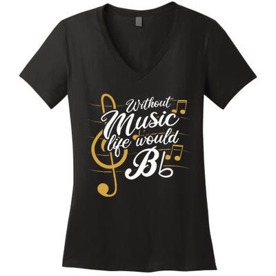 Without Music Life Would B Flat II Funny Music Quotes Women's V-Neck T-Shirt