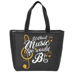 Without Music Life Would B Flat II Funny Music Quotes Zip Tote Bag