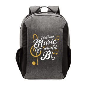 Without Music Life Would B Flat II Funny Music Quotes Vector Backpack