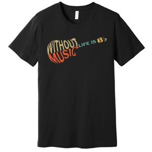 Without Music Life Would B Flat Music Guitar Premium T-Shirt