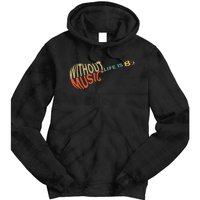 Without Music Life Would B Flat Music Guitar Tie Dye Hoodie