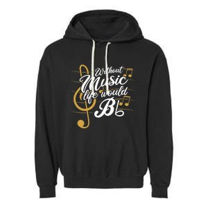 Without Music Life Would B Flat Ii Funny Music Quotes Garment-Dyed Fleece Hoodie