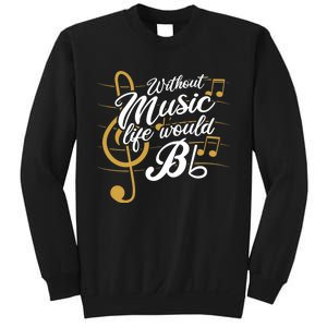 Without Music Life Would B Flat Ii Funny Music Quotes Sweatshirt